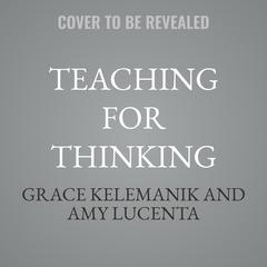 Teaching for Thinking: Fostering Mathematical Teaching Practices through Reasoning Routines Audibook, by Amy Lucenta