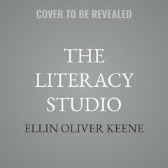The Literacy Studio: Redesigning the Workshop for Readers and Writers&nbsp; Audibook, by Ellin Oliver Keene