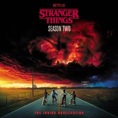 Stranger Things, Season Two: The Junior Novelization Audibook, by Matthew J. Gilbert