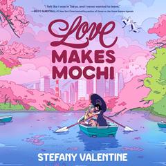 Love Makes Mochi Audibook, by Stefany Valentine
