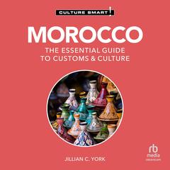 Morocco - Culture Smart!: The Essential Guide to Customs & Culture Audibook, by Jillian C. York