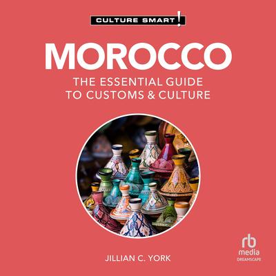 Morocco - Culture Smart!: The Essential Guide to Customs & Culture Audibook, by Jillian C. York