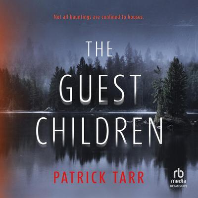 The Guest Children: A Novel Audibook, by Patrick Tarr