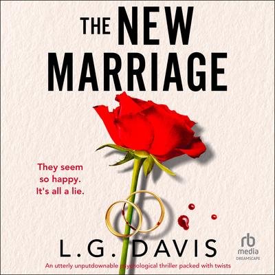 The New Marriage: An utterly unputdownable psychological thriller packed with twists Audibook, by L. G. Davis