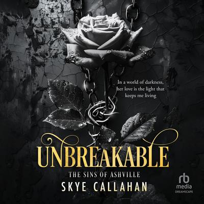 Unbreakable Audibook, by Skye Callahan