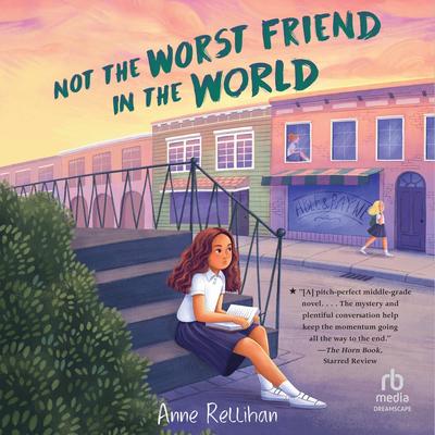 Not the Worst Friend in the World Audibook, by Anne Rellihan