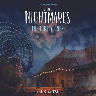 Little Nightmares: The Lonely Ones Audibook, by E. C. Myers