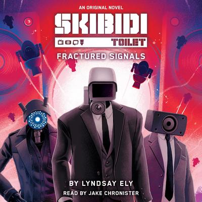 Fractured Signals (Skibidi Original Novel #1) Audibook, by Lyndsay Ely