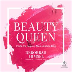 Beauty Queen: Inside the Reign of Avon's Andrea Jung Audibook, by Deborrah Himsel