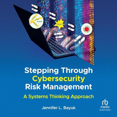 Stepping Through Cybersecurity Risk Management: A Systems Thinking Approach Audibook, by Jennifer L. Bayuk