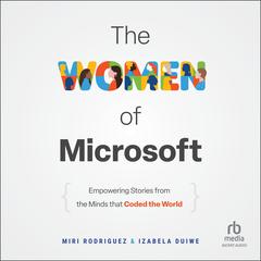 The Women of Microsoft: Empowering Stories from the Minds that Coded the World Audibook, by Miri Rodriguez