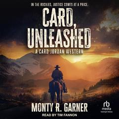 Card, Unleashed: A Card Jordan Western Audibook, by Monty R. Garner