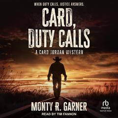 Card, Duty Calls: A Card Jordan Western Audibook, by Monty R. Garner