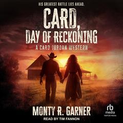 Card, Day of Reckoning: A Card Jordan Western Audibook, by Monty R. Garner