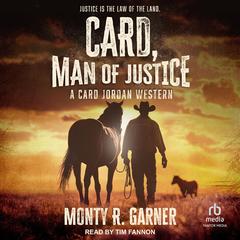 Card, Man of Justice: A Card Jordan Western Audibook, by Monty R. Garner