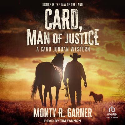 Card, Man of Justice: A Card Jordan Western Audibook, by Monty R. Garner