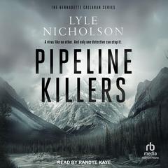 Pipeline Killers Audibook, by Lyle Nicholson