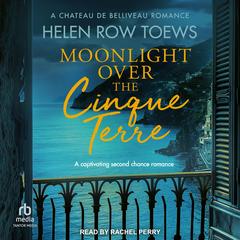 Moonlight Over the Cinque Terre Audibook, by Helen Row Toews