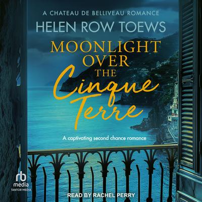 Moonlight Over the Cinque Terre Audibook, by Helen Row Toews