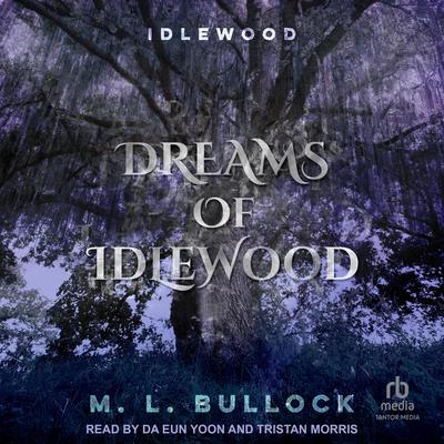 Dreams of Idlewood Audibook, by M. L. Bullock