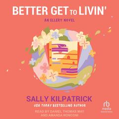 Better Get to Livin' Audibook, by Sally Kilpatrick