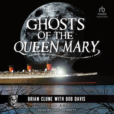 Ghosts of the Queen Mary Audibook, by Brian Clune