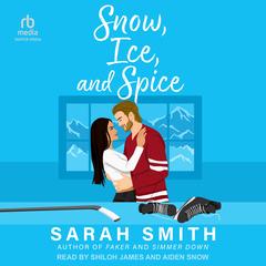 Snow, Ice, and Spice Audibook, by Sarah Smith