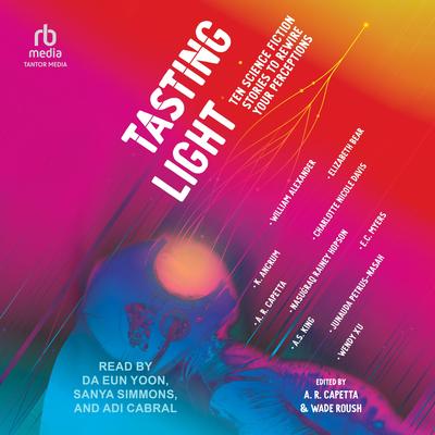Tasting Light: Ten Science Fiction Stories to Rewire Your Perceptions Audibook, by Wade Roush