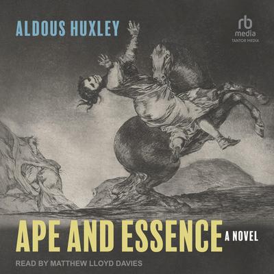 Ape and Essence Audibook, by Aldous Huxley