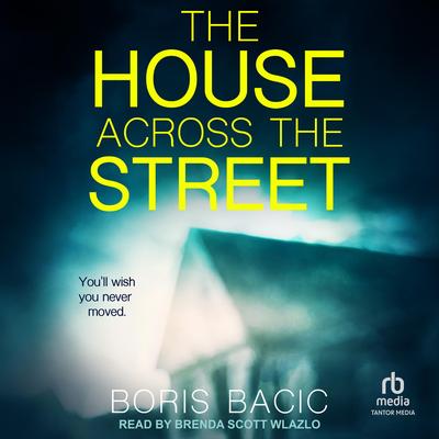 The House Across the Street Audibook, by Boris Bacic