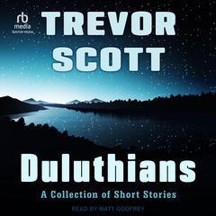 Duluthians: A Collection of Short Stories Audibook, by Trevor Scott