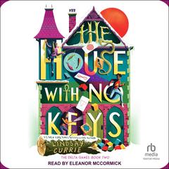 The House with No Keys Audibook, by Lindsay Currie
