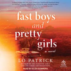 Fast Boys and Pretty Girls: A Novel Audibook, by Lo Patrick