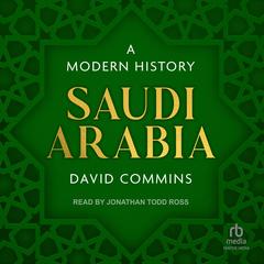 Saudi Arabia: A Modern History Audibook, by David Commins