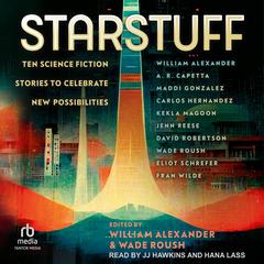 Starstuff: Ten Science Fiction Stories to Celebrate New Possibilities Audibook, by Wade Roush