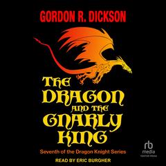 The Dragon and the Gnarly King Audibook, by Gordon R. Dickson