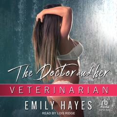 The Doctor and Her Veterinarian Audibook, by Emily Hayes