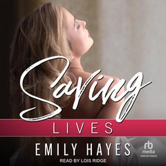 Saving Lives Audibook, by Emily Hayes