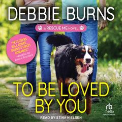 To Be Loved By You Audibook, by Debbie Burns