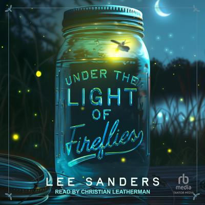 Under the Light of Fireflies Audibook, by Lee Sanders