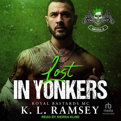 Lost in Yonkers: Royal Bastards MC: Huntsville Chapter Audibook, by K. L. Ramsey