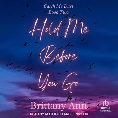 Hold Me Before You Go Audibook, by Brittany Ann