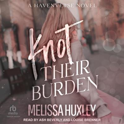 Knot Their Burden Audibook, by Melissa Huxley