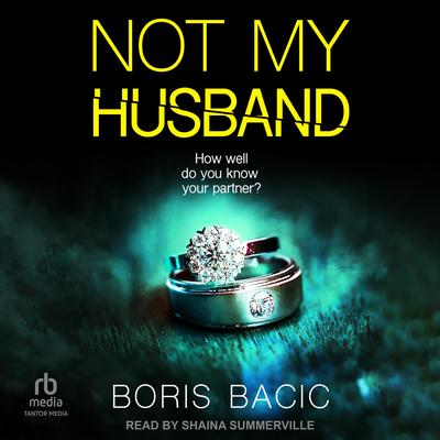 Not My Husband Audibook, by Boris Bacic