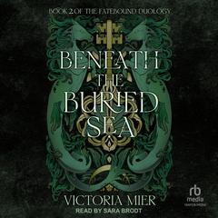 Beneath the Buried Sea Audibook, by Victoria Mier