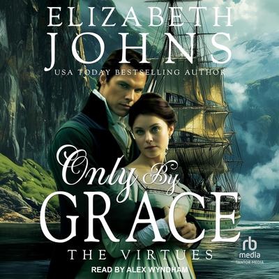 Only by Grace Audibook, by Elizabeth Johns