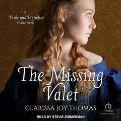 The Missing Valet: A Pride and Prejudice Variation Audibook, by Clarissa Joy Thomas