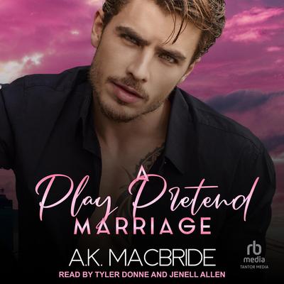 A Play Pretend Marriage Audibook, by A.K. MacBride