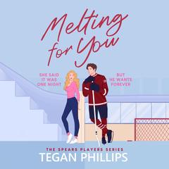 Melting for You: A steamy, second chance hockey romance Audibook, by Tegan Phillips