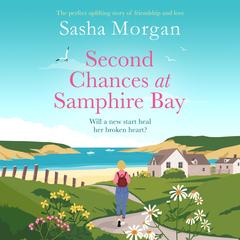Second Chances at Samphire Bay: The perfect uplifting story of friendship and love Audibook, by Sasha Morgan